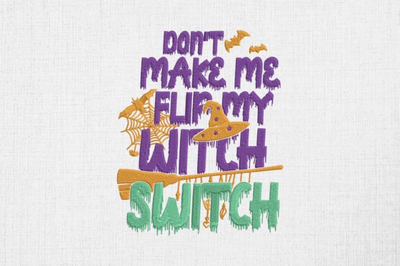 Don’t Make Me Flip My Witch Switch