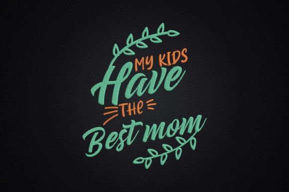 My Kids Have the Best Mom Mother’s Day