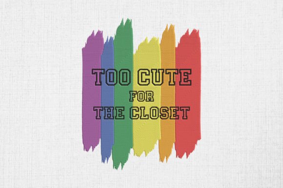 Too Cute for the Closet LGBTQ Pride